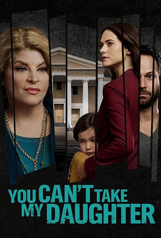You Canʼt Take My Daughter (ТВ) You Canʼt Take My Daughter (ТВ)