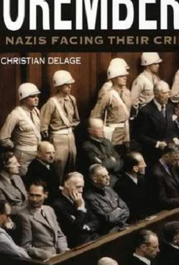 Нюрнберг: Нацисты перед лицом своих преступлений Нюрнберг: Нацисты перед лицом своих преступлений