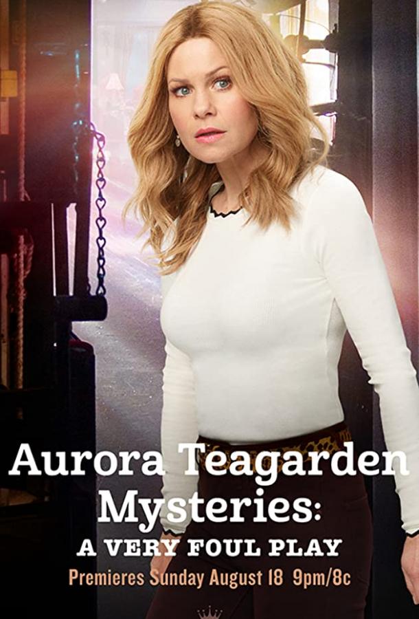 Aurora Teagarden Mysteries: A Very Foul Play (ТВ) Aurora Teagarden Mysteries: A Very Foul Play (ТВ)