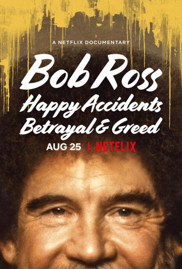 Bob Ross: Happy Accidents, Betrayal & Greed Bob Ross: Happy Accidents, Betrayal & Greed