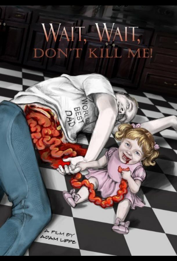 Подожди, подожди, не убивай меня Подожди, подожди, не убивай меня