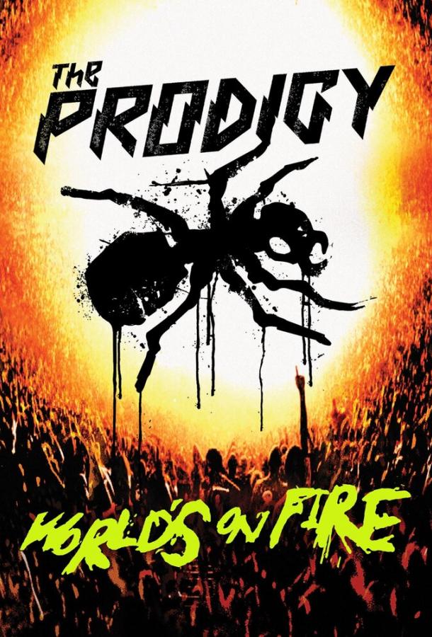 The Prodigy: Worldʼs on Fire The Prodigy: Worldʼs on Fire